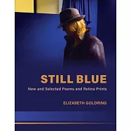 Still Blue: New and Selected Poems and Retina Prints