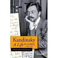 Wassily Kandinsky: A Life in Letters