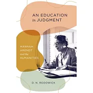 An Education in Judgment: Hannah Arendt and the Humanities