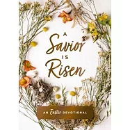 A Savior Is Risen: An Easter Devotional