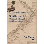 A Draught of the South Land: Mapping New Zealand from Tasman to Cook