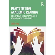 Demystifying Academic Reading: A Disciplinary Literacy Approach to Reading Across Content Areas