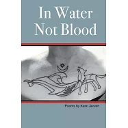 In Water Not Blood: Poems by Karin Jervert