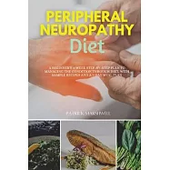 Peripheral Neuropathy Diet: A Beginner&rsquo;s 3-Week Step-by-Step Plan to Managing the Condition Through Diet, With Sample