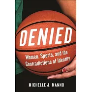 Denied: Women, Sports, and the Contradictions of Identity