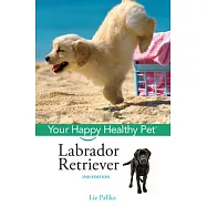 Labrador Retriever: Your Happy Healthy Pet
