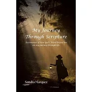 My Journey Through Scripture: Testimonies of how God&rsquo;s Word helped me on my journey through life