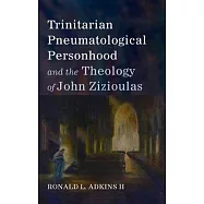Trinitarian Pneumatological Personhood and the Theology of John Zizioulas
