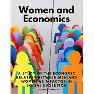 Women and Economics - A Study of the Economic Relation Between Men and Women as a Factor in Social Evolution