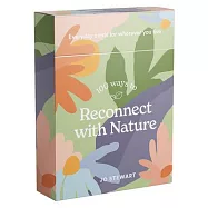 100 Ways to Reconnect with Nature: Everyday Cards for Wherever You Live