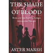 The Shade of Blood (The Fantasy Zombie Apocalypse Trilogy Book 3)
