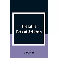 The Little Pets of Arkkhan