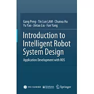 Introduction to Intelligent Robot System Design: Application Development with Ros