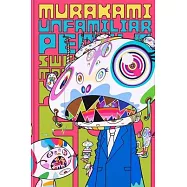 村上隆： 舊金山亞洲藝術博物館特展圖錄 Murakami: Unfamiliar People--Swelling of Monsterized Human Ego