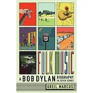 Folk Music: A Bob Dylan Biography in Seven Songs
