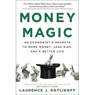 Money Magic: An Economist&rsquo;s Secrets to More Money, Less Risk, and a Better Life