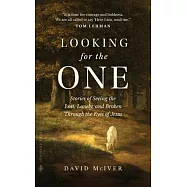 Looking for the One: Stories of Seeing the Lost, Lonely, and Broken Through the Eyes of Jesus