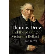 Thomas Drew and the Making of Victorian Belfast