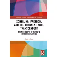 Schelling, Freedom, and the Immanent Made Transcendent: From Philosophy of Nature to Environmental Ethics