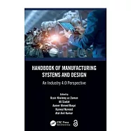 Handbook of Manufacturing Systems and Design: An Industry 4.0 Perspective