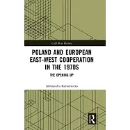Poland and European East-West Cooperation in the 1970s: The Opening Up