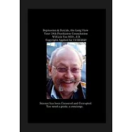 Depression & Suicide, the Long View Your 18th Psychiatric Consultation William Yee M.D., J.D. Copyright Applied for 11