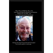 Why I Treat PTSD the Way I Do Your Seventeenth Psychiatric Consultation William R. Yee M.D., J.D. Copyright Applied for