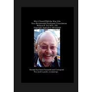 Why I Treat PTSD the Way I Do Your Seventeenth Psychiatric Consultation William R. Yee M.D., J.D. Copyright Applied for