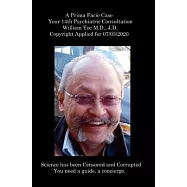 A Prima Facie Case Your 14th Psychiatric Consultation William Yee M.D., J.D. Copyright Applied for 07/03/2020: null