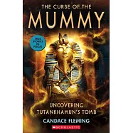 The Curse of the Mummy: Uncovering Tutankhamun’s Tomb (Scholastic Focus)