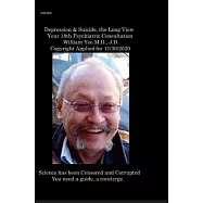 Depression & Suicide, the Long View Your 18th Psychiatric Consultation William Yee M.D., J.D. Copyright Applied for 11