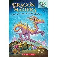 Cave of the Crystal Dragon: A Branches Book (Dragon Masters #26)