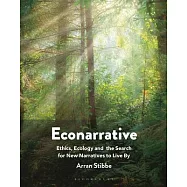 Econarrative: Ethics, Ecology, and the Search for New Narratives to Live by