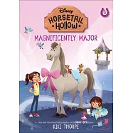 Magnificently Major: Princess Cinderellas Horse (Disneys Horsetail Hollow, Book 5)