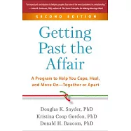 Getting Past the Affair: A Program to Help You Cope, Heal, and Move On--Together or Apart