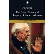 Refocus: The Later Films and Legacy of Robert Altman
