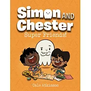 Super Friends! (Simon and Chester Book #4)