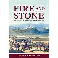 Fire and Stone: The Science of Fortress Warfare 1660-1860