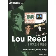 Lou Reed 1972-1986: Every Album, Every Song
