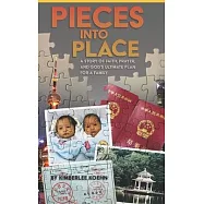 Pieces Into Place: A Story of Faith, Prayer and God&rsquo;s Ultimate Plan for a Family