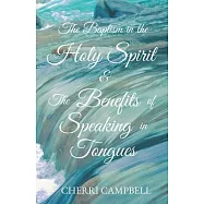 The Baptism in the Holy Spirit & The Benefits of Speaking in Tongues