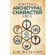 Writing Archetypal Character Arcs: The Hero’s Journey and Beyond