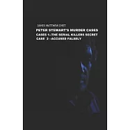 Peter Stewart&rsquo;s Murder Cases 1 &2: The Serial Killers Secret and Accused Falsely