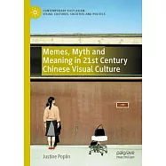Memes, Myth and Meaning in 21st Century Chinese Visual Culture