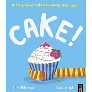 Cake!: A story about right and wrong. And cake!