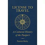 License to Travel: A Cultural History of the Passport