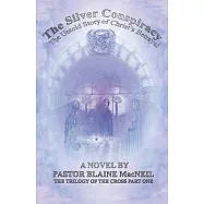 The Silver Conspiracy: The Untold Story of Christ&rsquo;s Betrayal