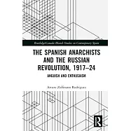 The Spanish Anarchists and the Russian Revolution, 1917-24: Anguish and Enthusiasm