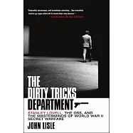 The Dirty Tricks Department: Stanley Lovell, the Oss, and the Masterminds of World War II Secret Warfare
