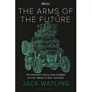 The Arms of the Future: Technology and Close Combat in the Twenty-First Century